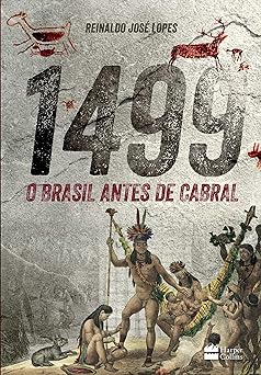 1499 O Brasil antes de Cabral Reinaldo Jose Lopes